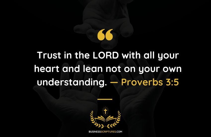 Trust in the LORD with all your heart — Proverbs 3:5 | Business Scriptures